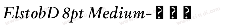 ElstobD 8pt Medium字体转换 ElstobD 8pt Medium字体转换